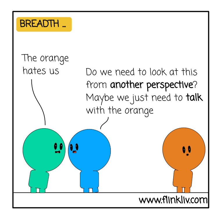 Conversation between A and B about Breadth. A: The orange hates us. B: Do we need to look at this from another perspective? Maybe we just need to talk with the orange. By flinkliv.com