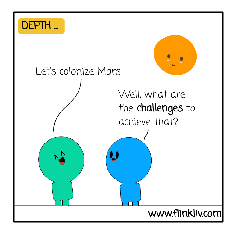 Conversation between A and B about Depth. A: Let’s colonize Mars. B: Well, what are the challenges to achieve that? By flinkliv.com