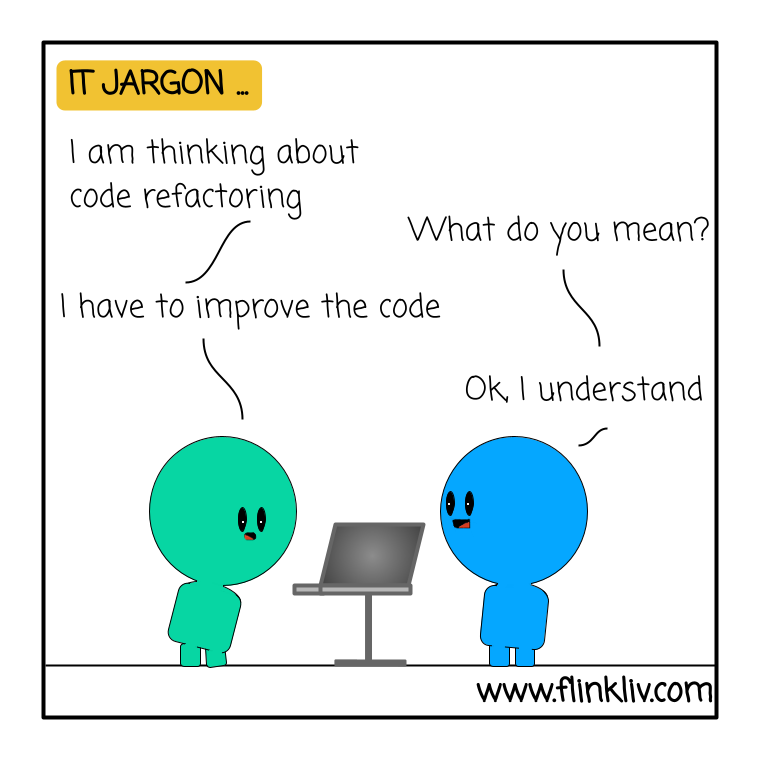 Conversation about IT jargon and refactoring