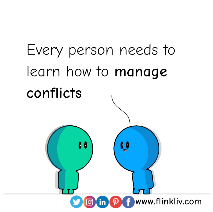 Conversation between A and B about conflict management. 
            B: Every person needs to learn how to manage conflicts