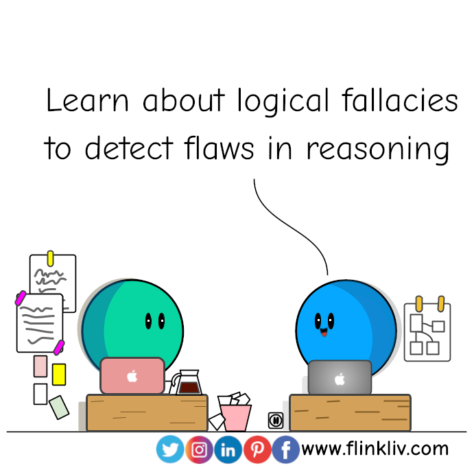 Convesatuon between A and B about logical fallacy
					B: Learn about logical fallacies to detect flaws in reasoning
					