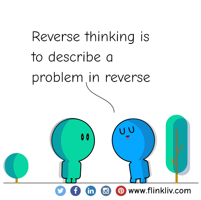 Conversation between A and B about reverse thinking
			B:Reverse thinking is to describe a problem in reverse
			